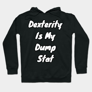 Dexterity is dump stat Hoodie